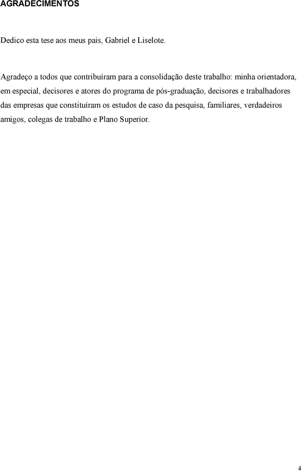 especial, decisores e atores do programa de pós-graduação, decisores e trabalhadores das