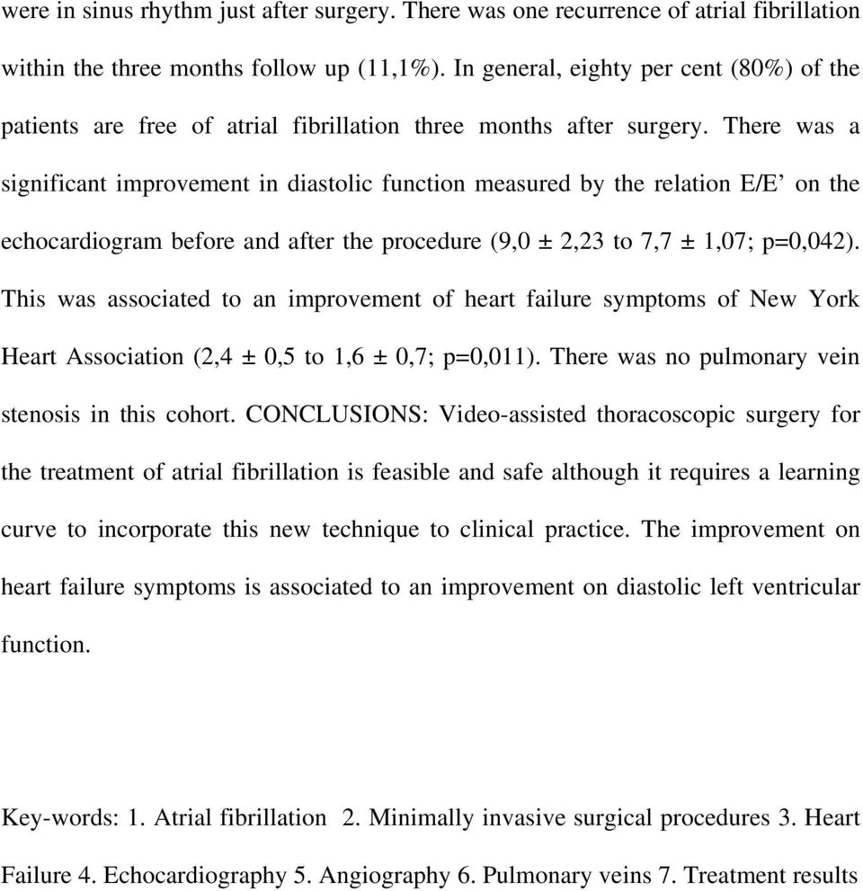 There was a significant improvement in diastolic function measured by the relation E/E on the echocardiogram before and after the procedure (9,0 ± 2,23 to 7,7 ± 1,07; p=0,042).