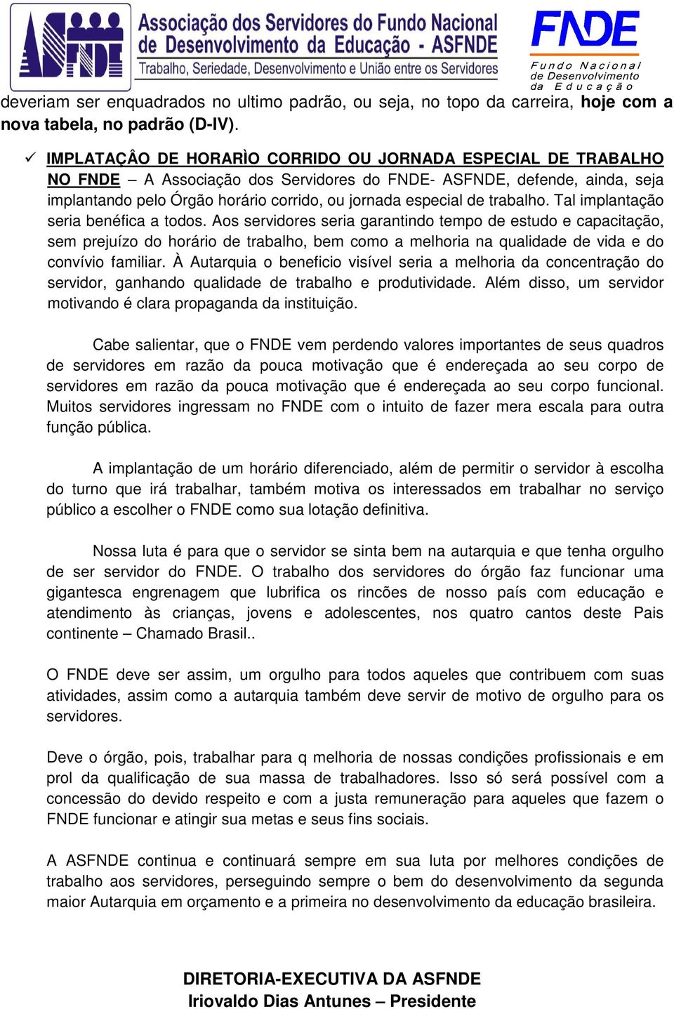 trabalho. Tal implantação seria benéfica a todos.