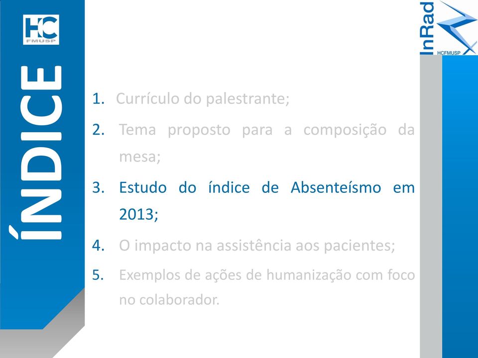 Estudo do índice de Absenteísmo em 2013; 4.