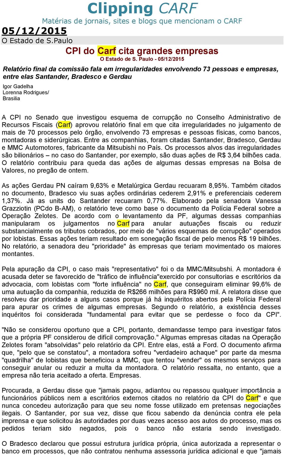 Senado que investigou esquema de corrupção no Conselho Administrativo de Recursos Fiscais (Carf) aprovou relatório final em que cita irregularidades no julgamento de mais de 70 processos pelo órgão,