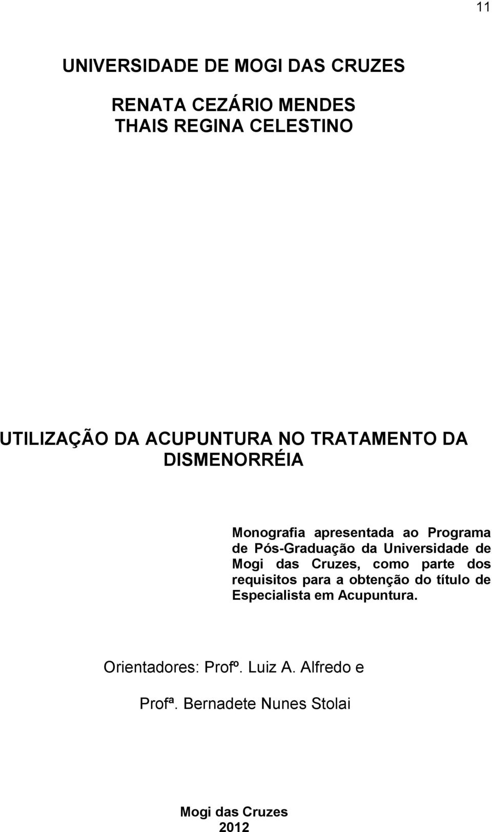 Universidade de Mogi das Cruzes, como parte dos requisitos para a obtenção do título de