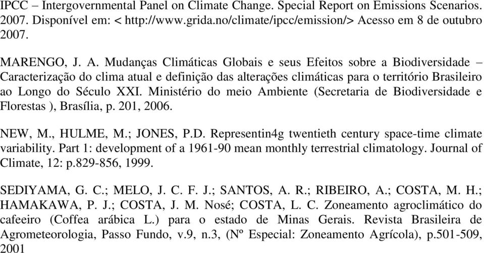 Mudanças Climáticas Globais e seus Efeitos sobre a Biodiversidade Caracterização do clima atual e definição das alterações climáticas para o território Brasileiro ao Longo do Século XXI.