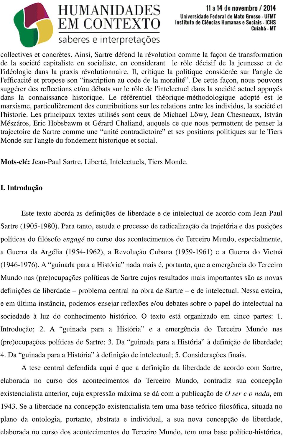 révolutionnaire. Il, critique la politique considerée sur l'angle de l'efficacité et propose son inscription au code de la moralité.