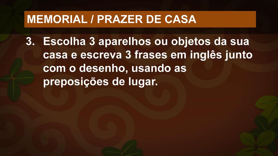 casa e escreva 3 frases em inglês