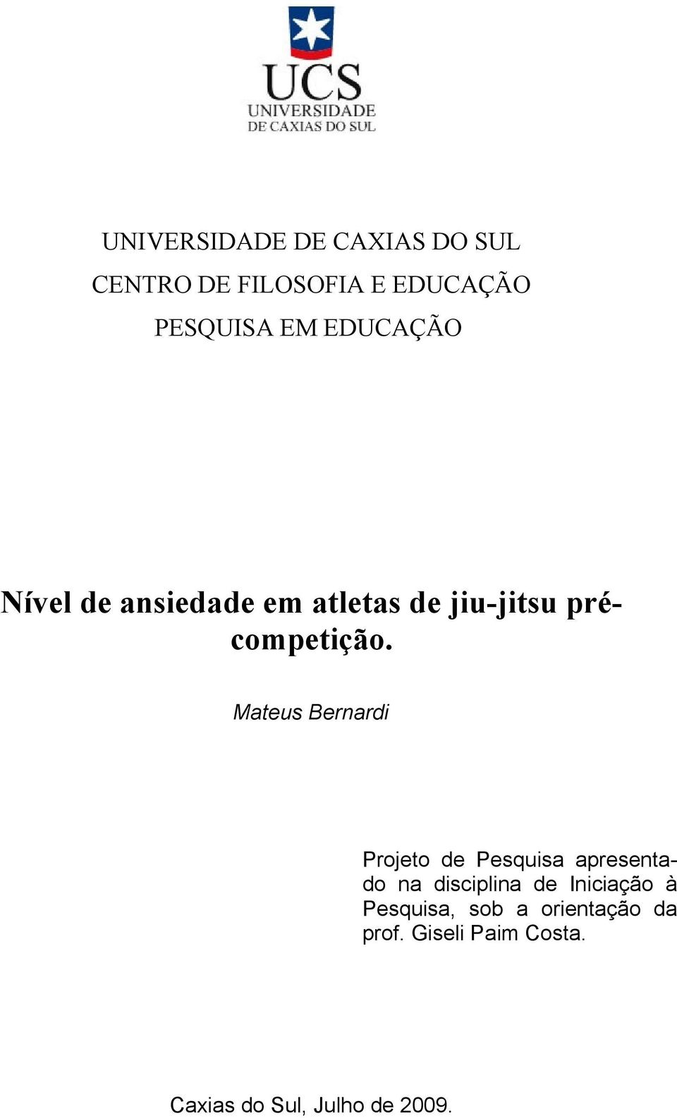 Mateus Bernardi Projeto de Pesquisa apresentado na disciplina de Iniciação