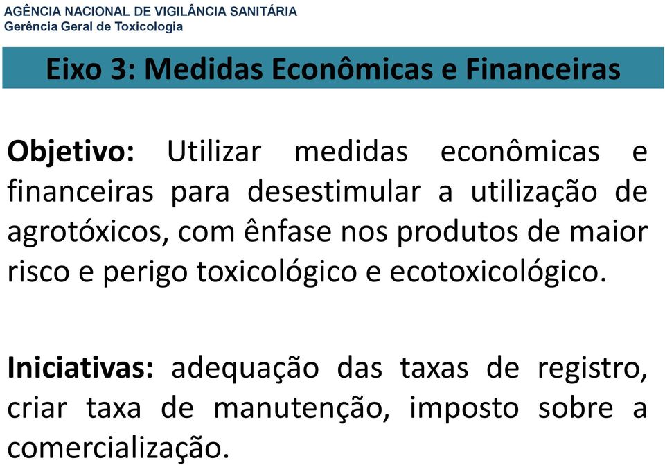 produtos de maior risco e perigo toxicológico e ecotoxicológico.