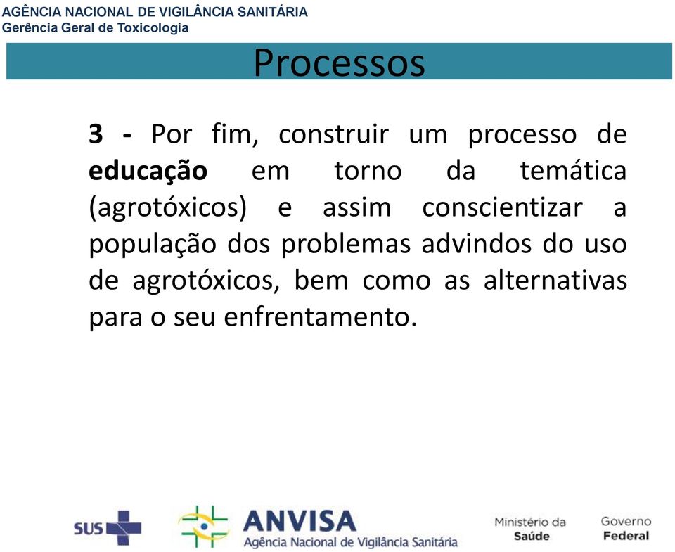 conscientizar a população dos problemas advindos do uso