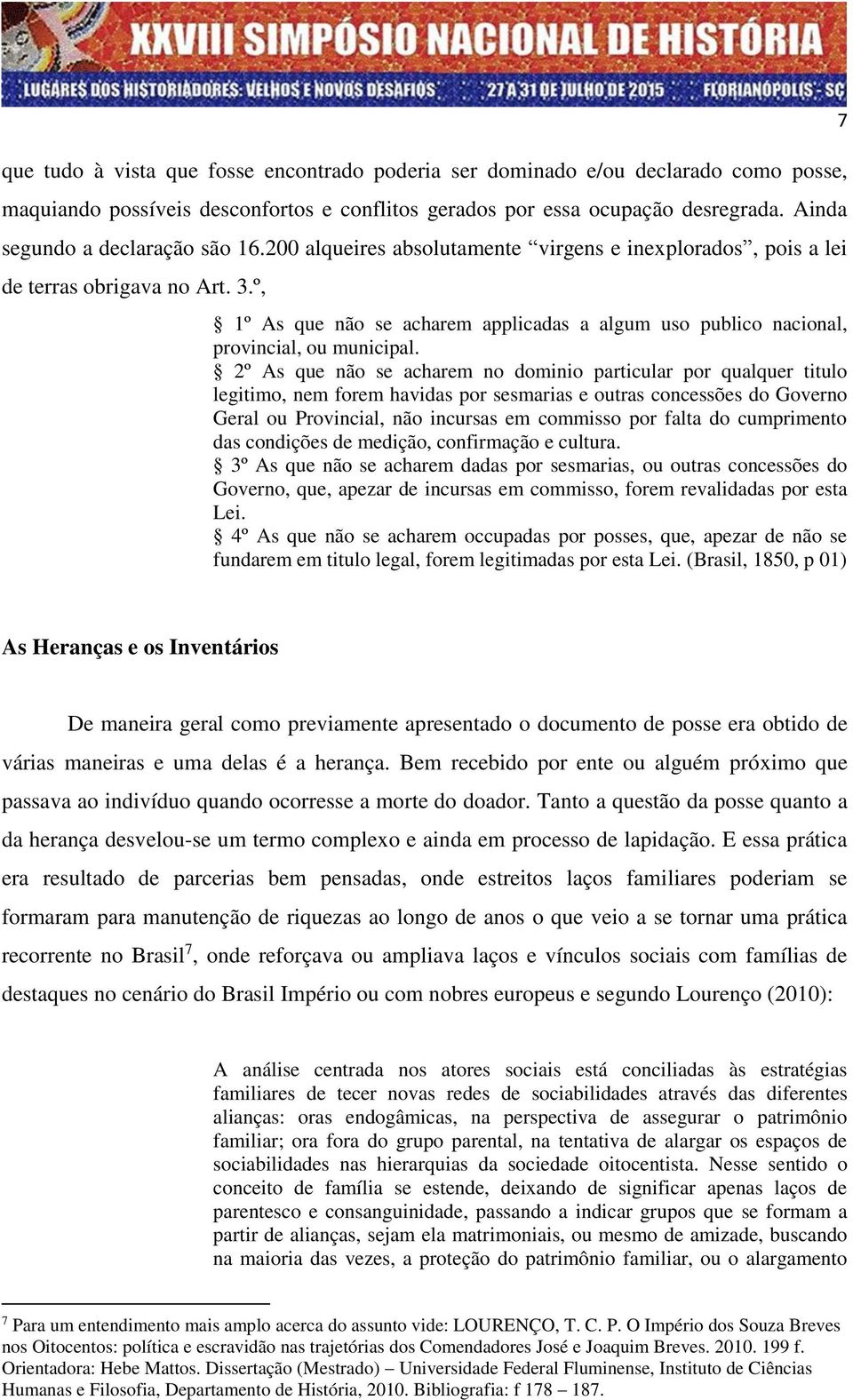 º, 1º As que não se acharem applicadas a algum uso publico nacional, provincial, ou municipal.