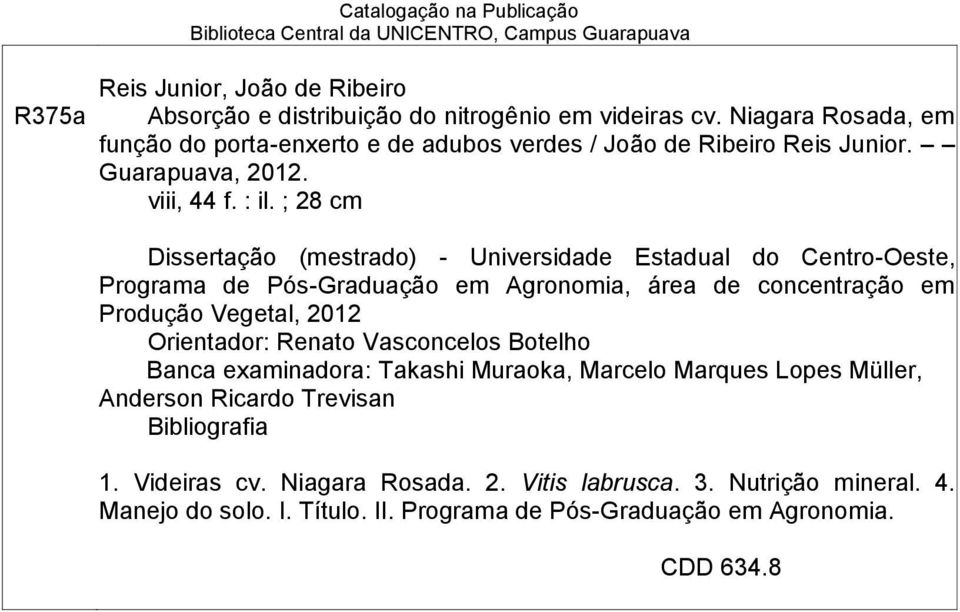 ; 28 cm Dissertação (mestrado) - Universidade Estadual do Centro-Oeste, Programa de Pós-Graduação em Agronomia, área de concentração em Produção Vegetal, 2012 Orientador: Renato