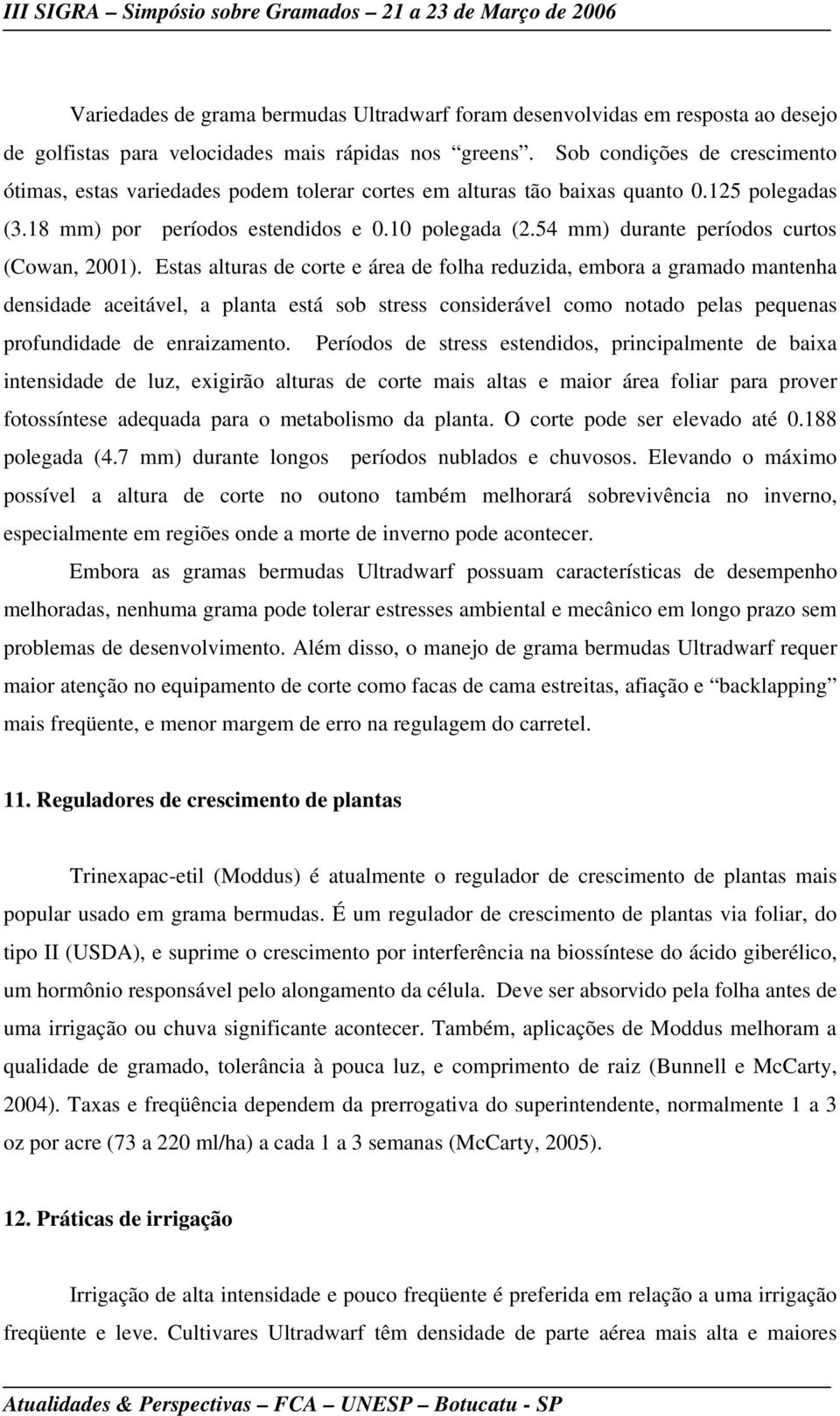 54 mm) durante períodos curtos (Cowan, 2001).