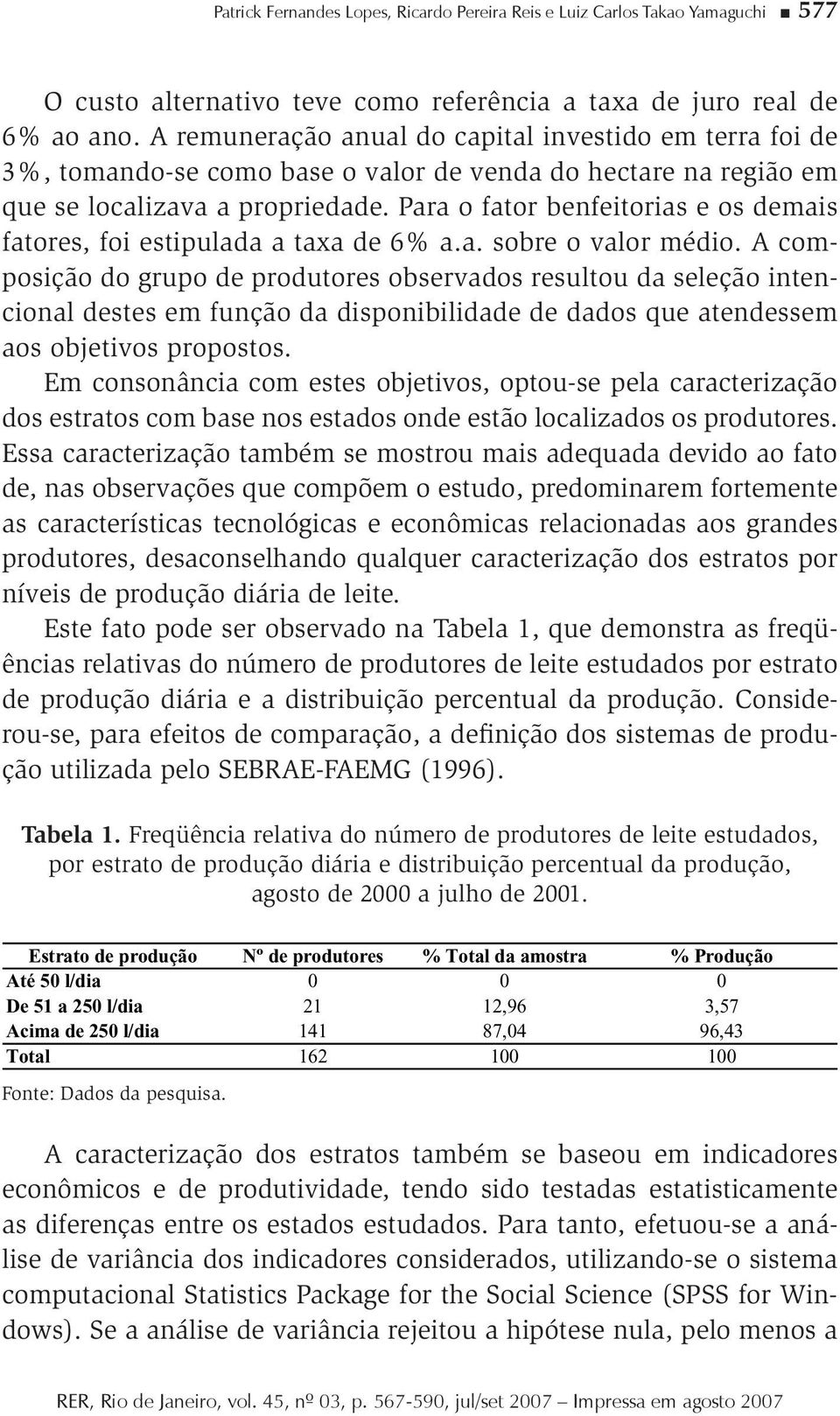 Para o fator benfeitorias e os demais fatores, foi estipulada a taxa de 6% a.a. sobre o valor médio.