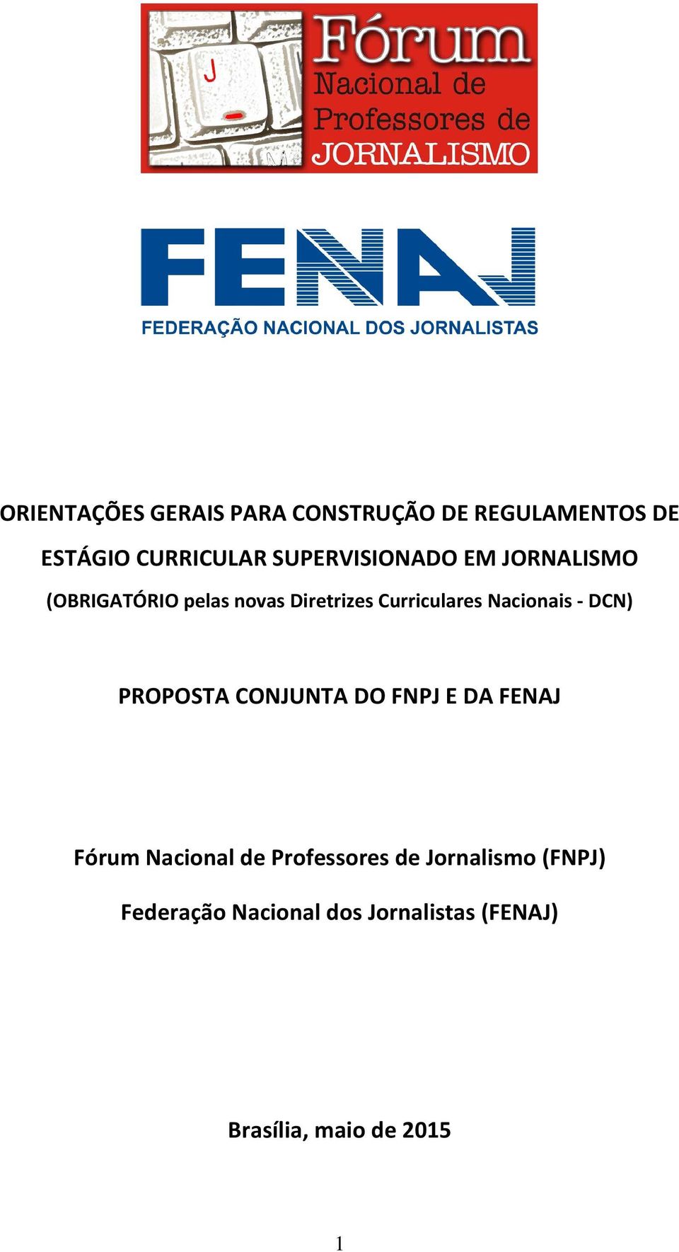 Nacionais - DCN) PROPOSTA CONJUNTA DO FNPJ E DA FENAJ Fórum Nacional de