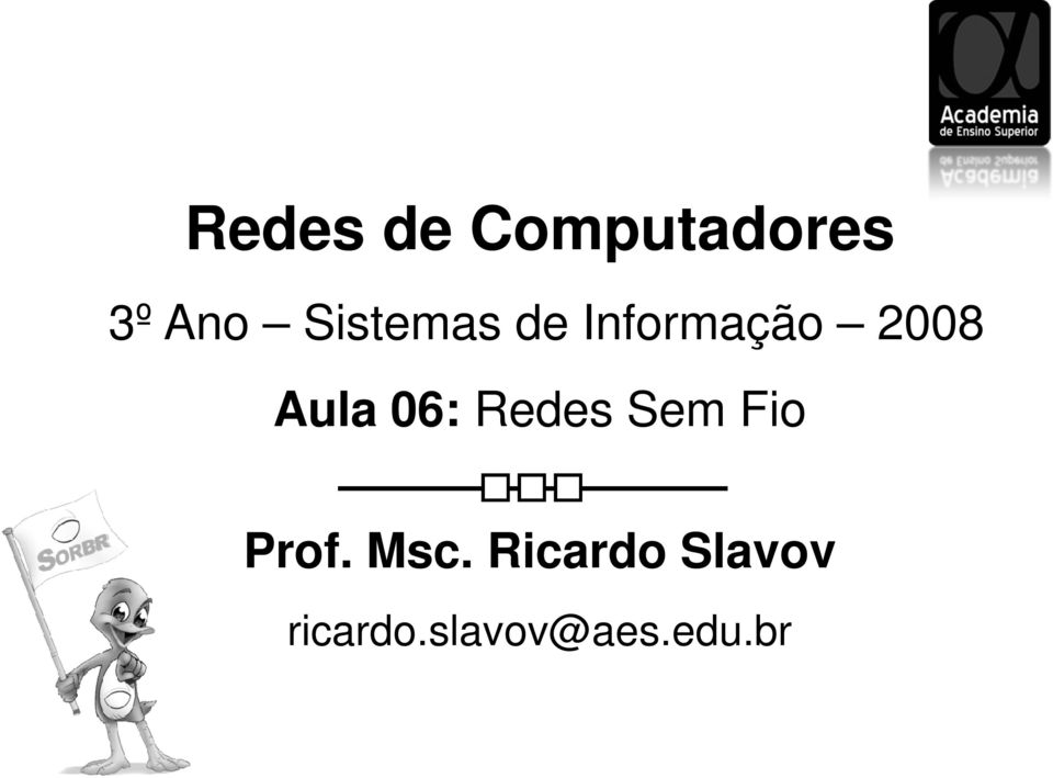 06: Redes Sem Fio Prof. Msc.