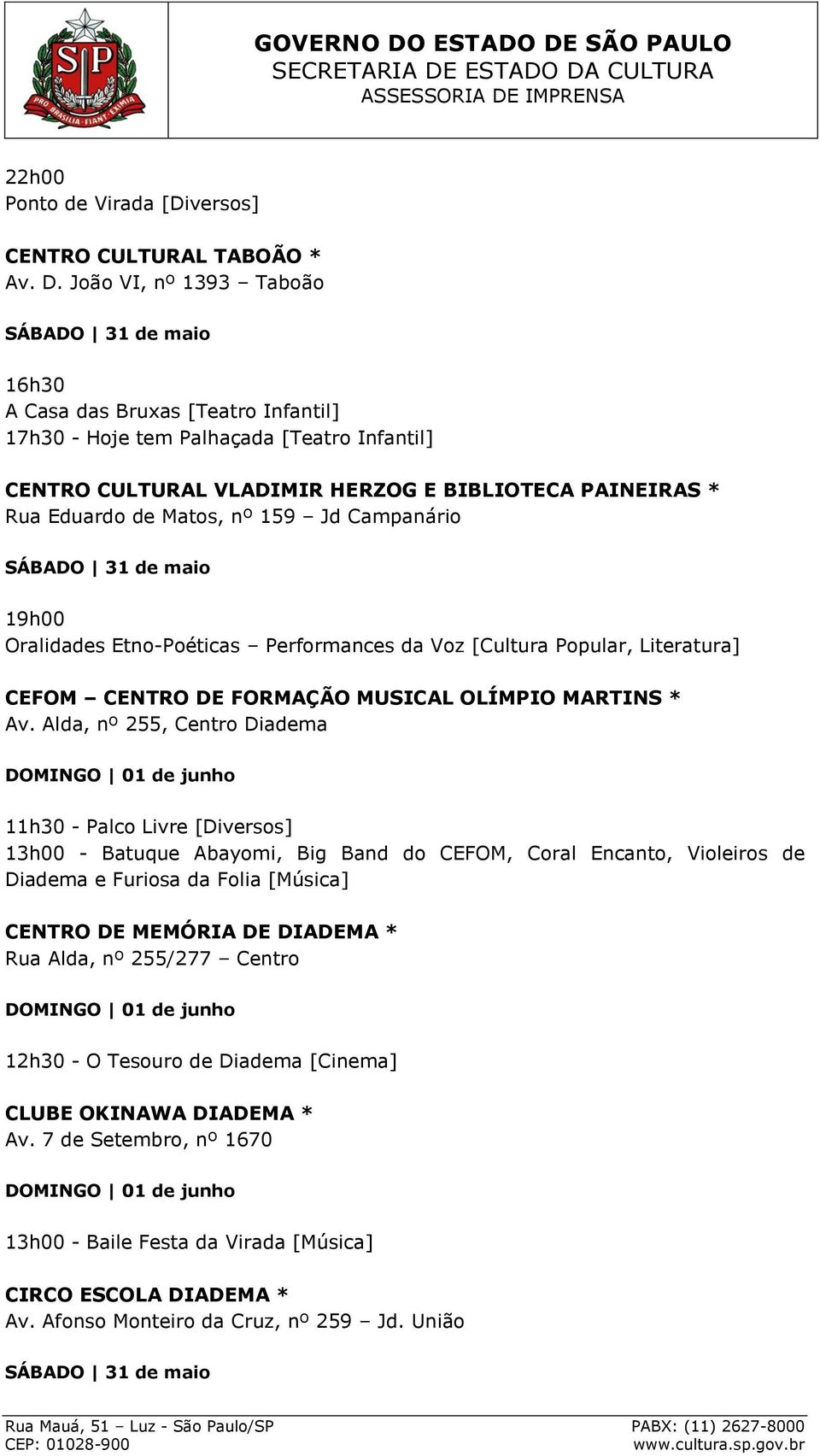 Campanário 19h00 Oralidades Etno-Poéticas Performances da Voz [Cultura Popular, Literatura] CEFOM CENTRO DE FORMAÇÃO MUSICAL OLÍMPIO MARTINS * Av.