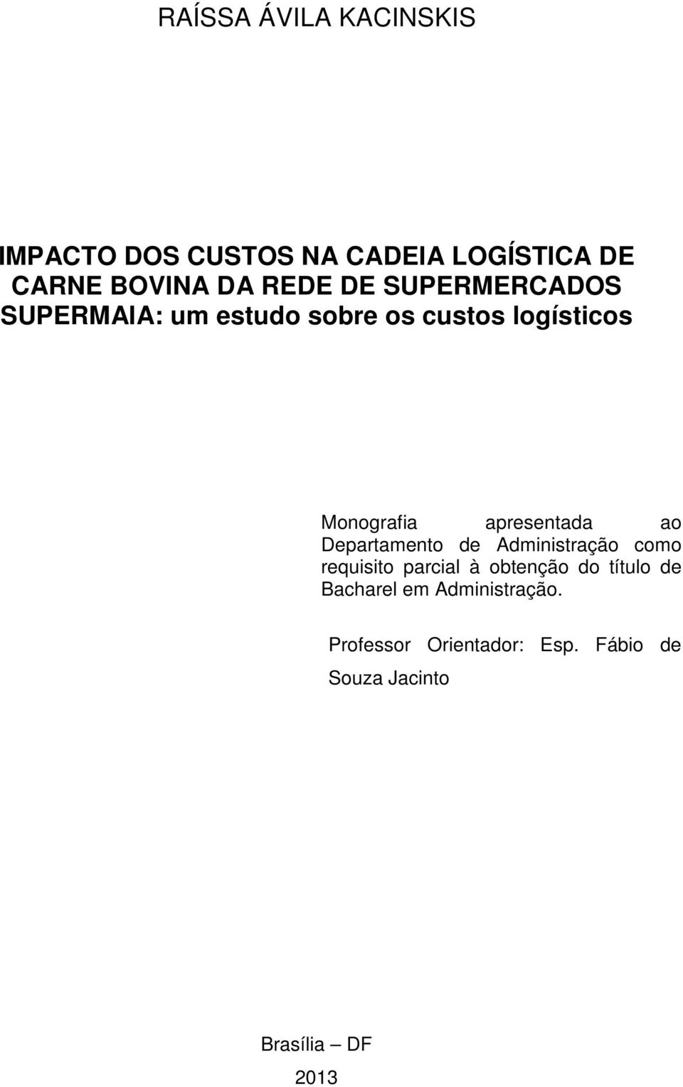 apresentada ao Departamento de Administração como requisito parcial à obtenção do