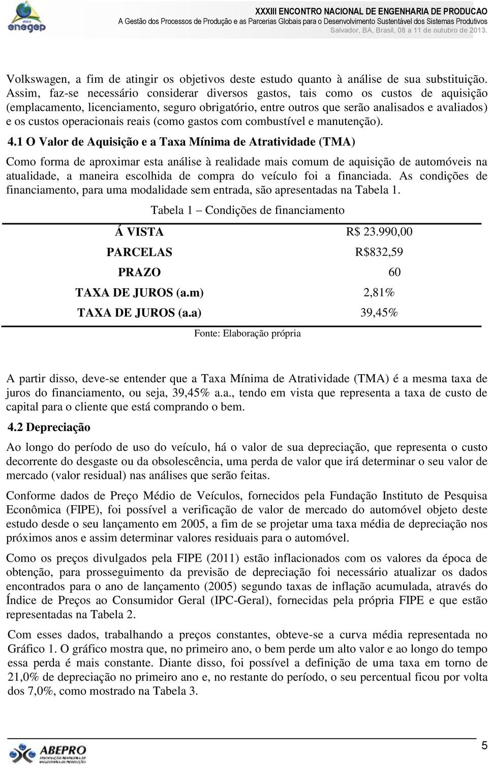 operacionais reais (como gastos com combustível e manutenção). 4.