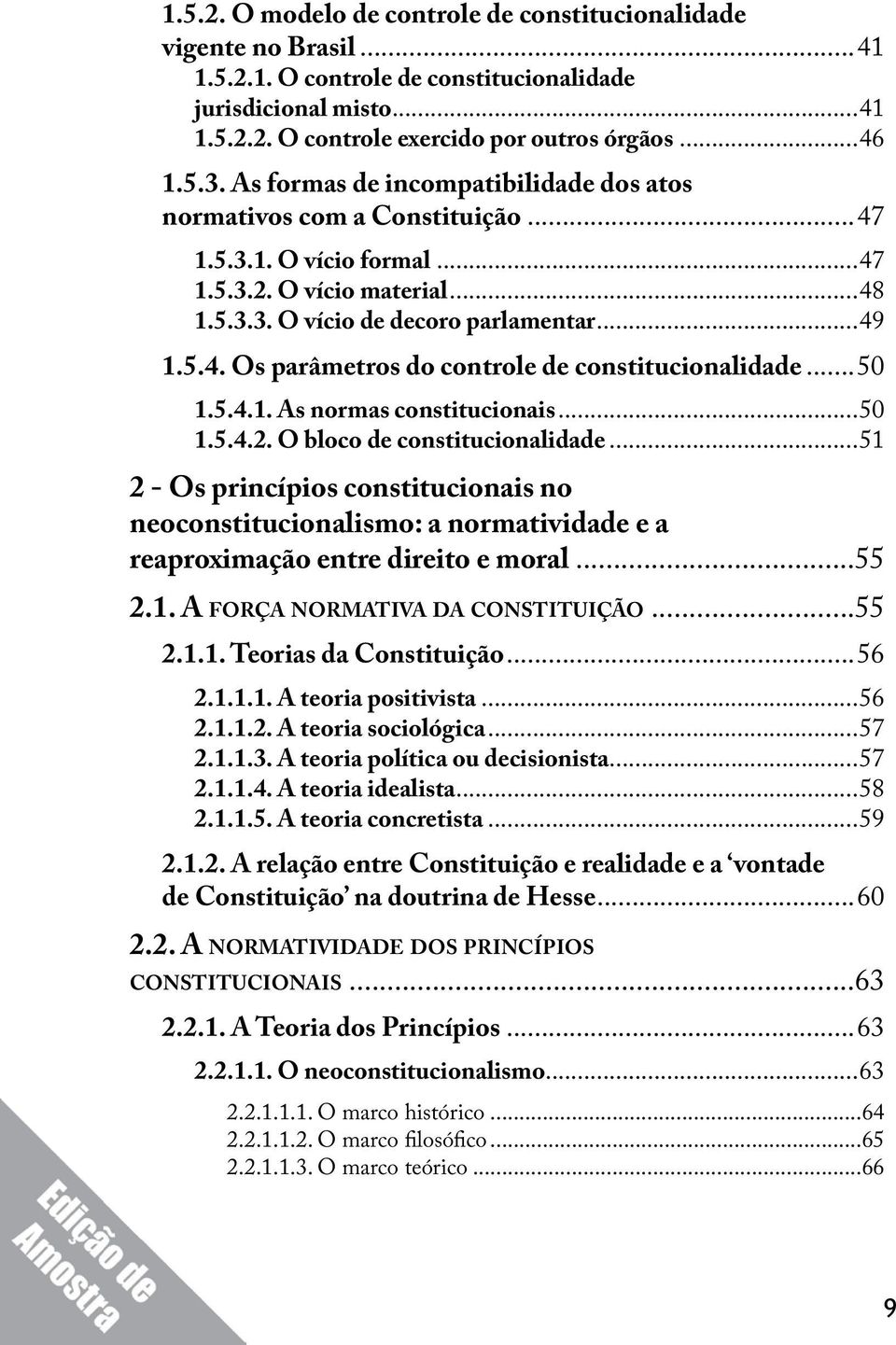 ..50 1.5.4.1. As normas constitucionais...50 1.5.4.2. O bloco de constitucionalidade.