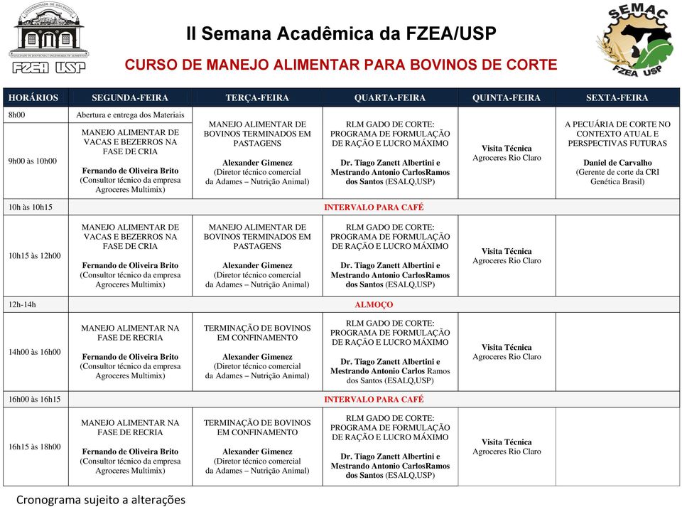 VACAS E BEZERROS NA FASE DE CRIA BOVINOS TERMINADOS EM PASTAGENS Mestrando Antonio CarlosRamos 12h-14h MANEJO ALIMENTAR NA FASE DE RECRIA TERMINAÇÃO DE