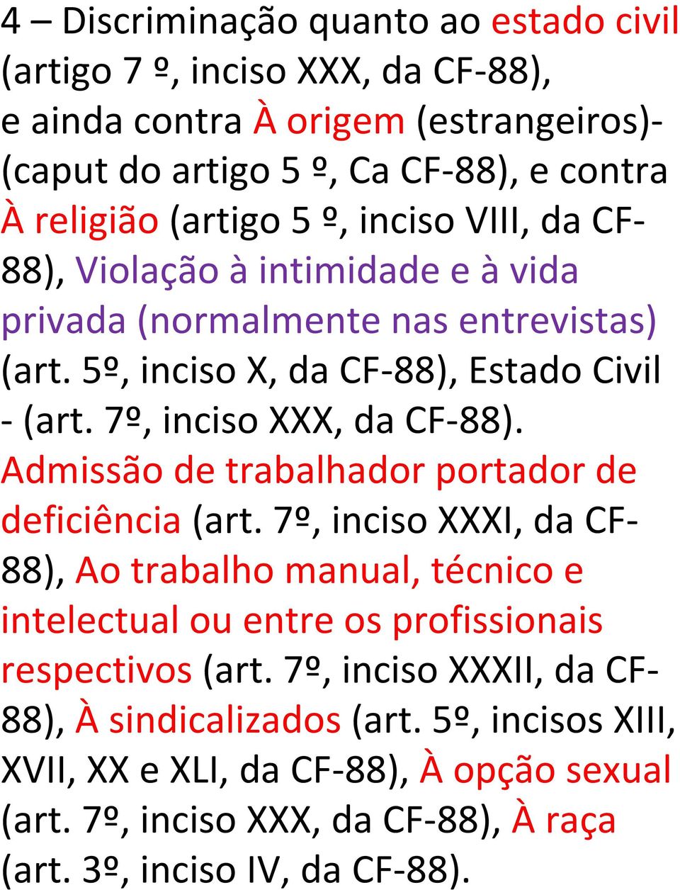 Admissão de trabalhador portador de deficiência (art. 7º, inciso XXXI, da CF- 88), Ao trabalho manual, técnico e intelectual ou entre os profissionais respectivos(art.