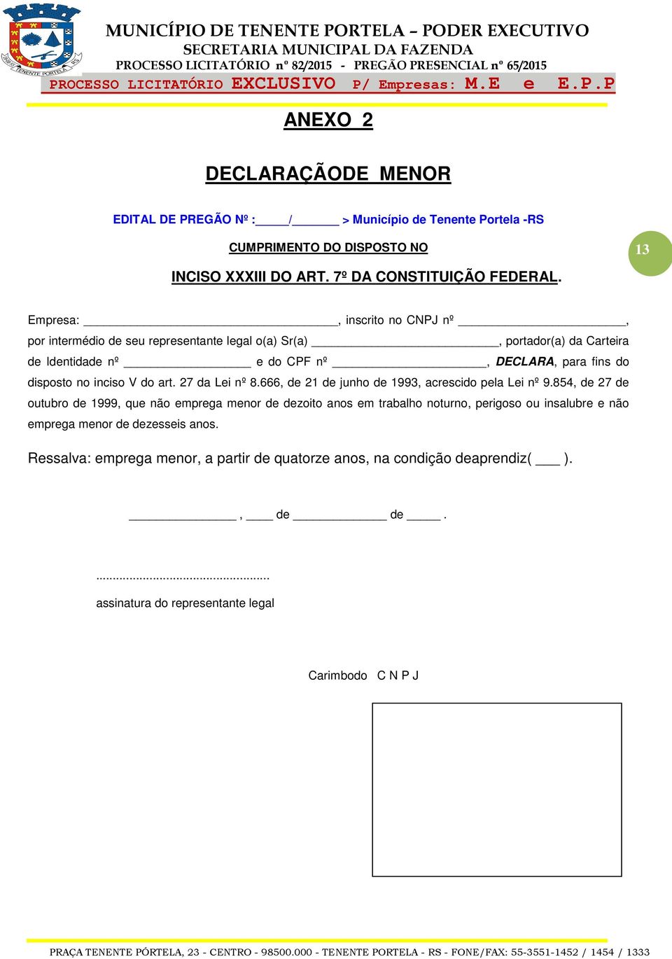 inciso V do art. 27 da Lei nº 8.666, de 21 de junho de 1993, acrescido pela Lei nº 9.