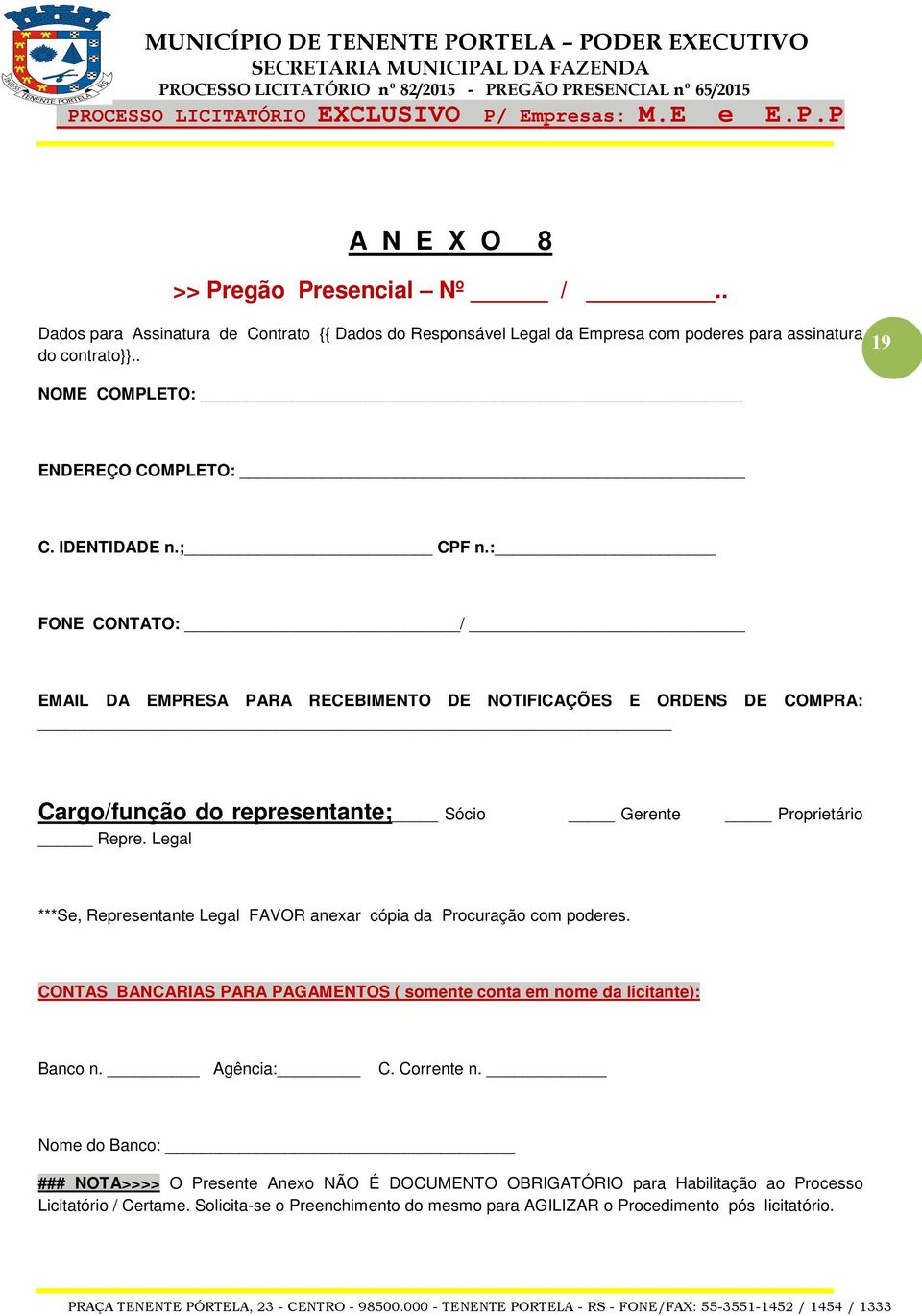 : FONE CONTATO: / EMAIL DA EMPRESA PARA RECEBIMENTO DE NOTIFICAÇÕES E ORDENS DE COMPRA: Cargo/função do representante; Sócio Gerente Proprietário Repre.