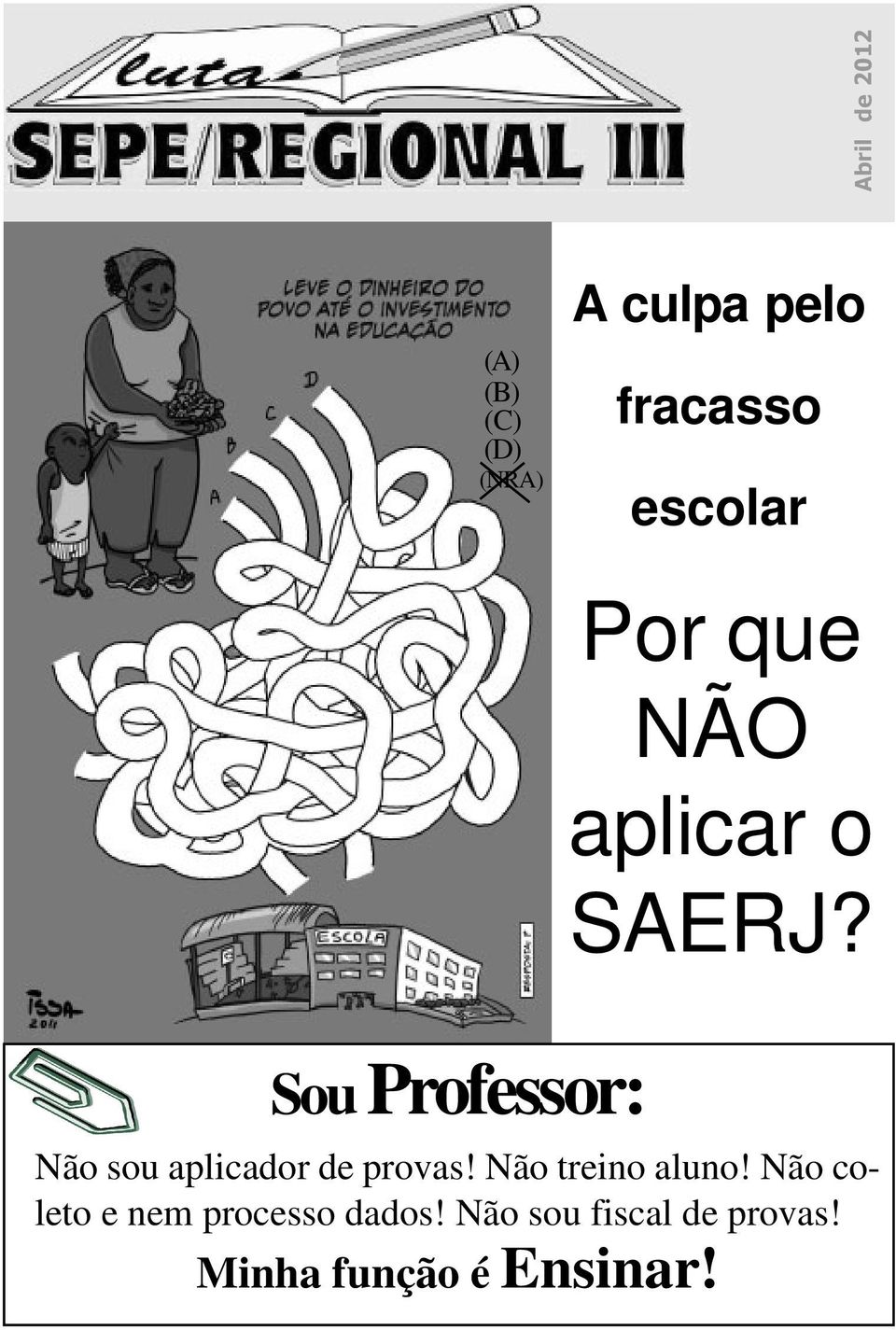 Não sou aplicador de provas! Não treino aluno!