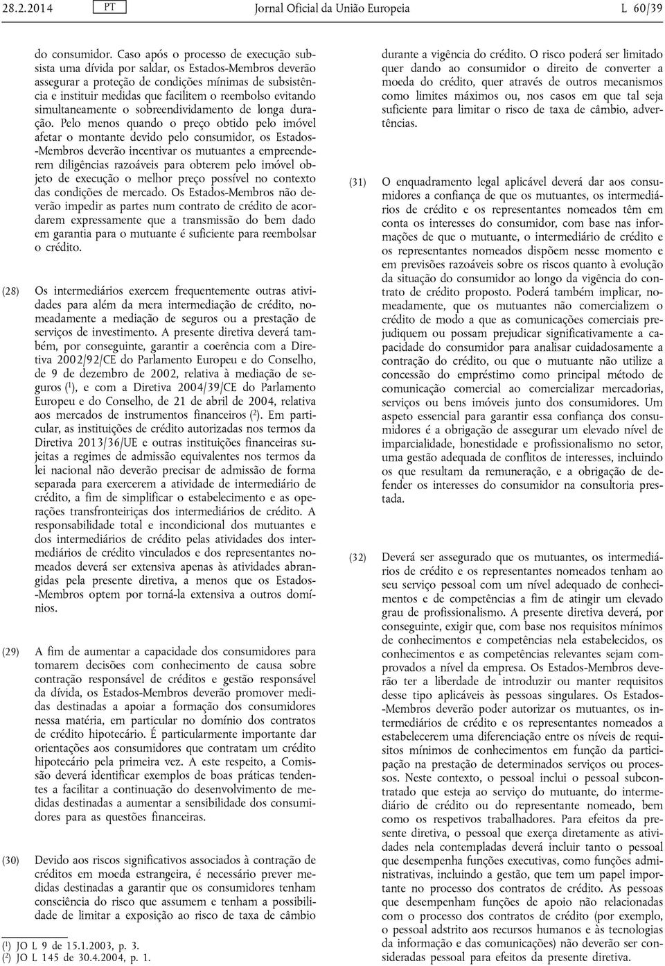 evitando simultaneamente o sobreendividamento de longa duração.