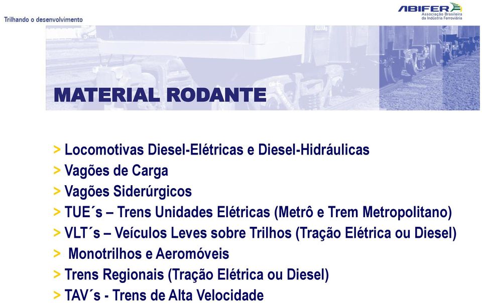 Metropolitano) > VLT s Veículos Leves sobre Trilhos (Tração Elétrica ou Diesel) >