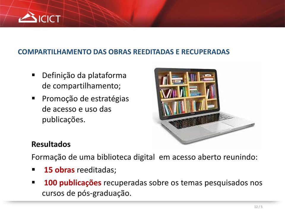 Resultados Formação de uma biblioteca digital em acesso aberto reunindo: 15 obras