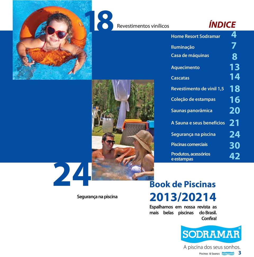 piscina Piscinas comerciais Produtos, acessórios e estampas de Piscinas 2013/20214 Espalhamos em nossa revista as