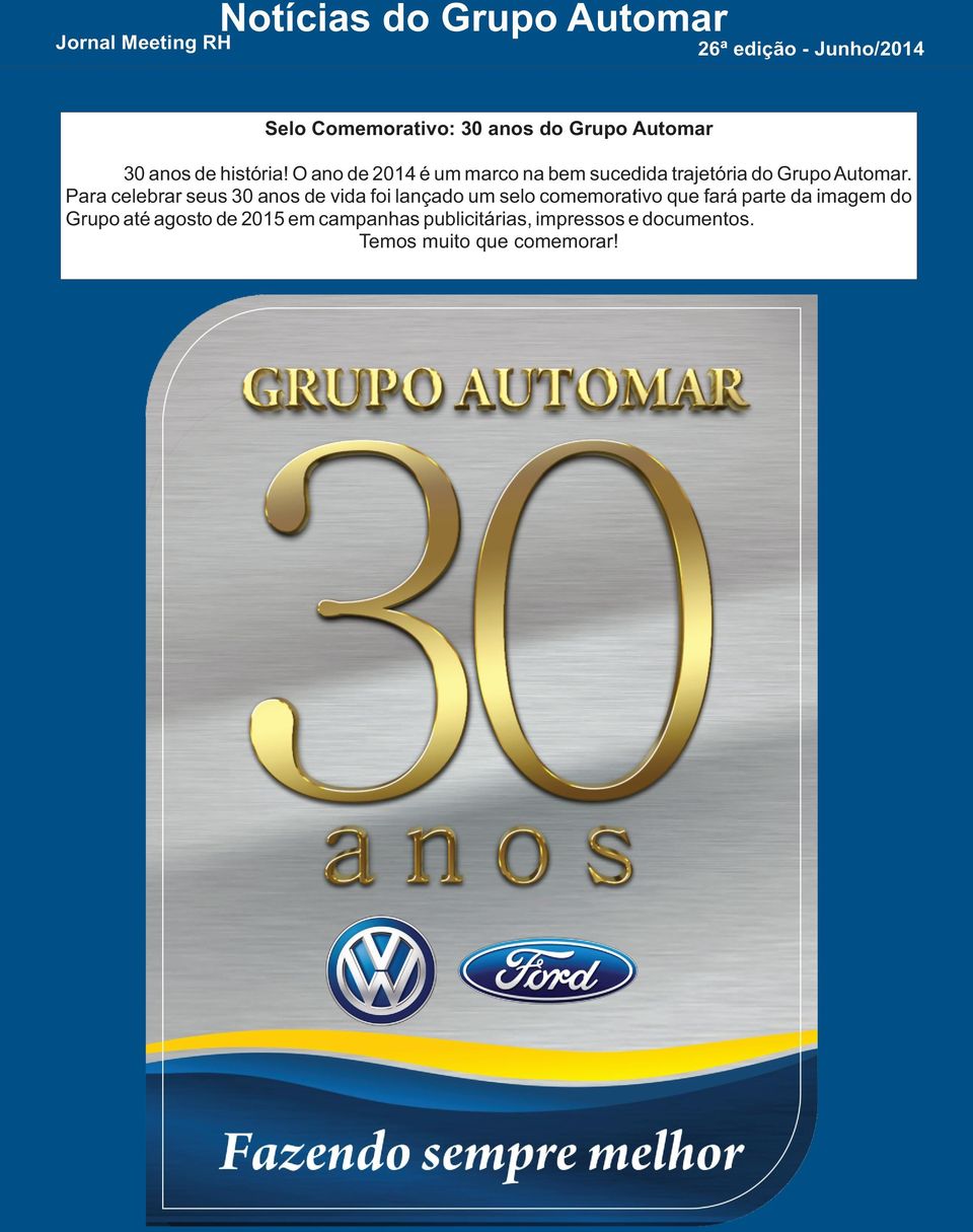 Para celebrar seus 30 anos de vida foi lançado um selo comemorativo que fará parte da