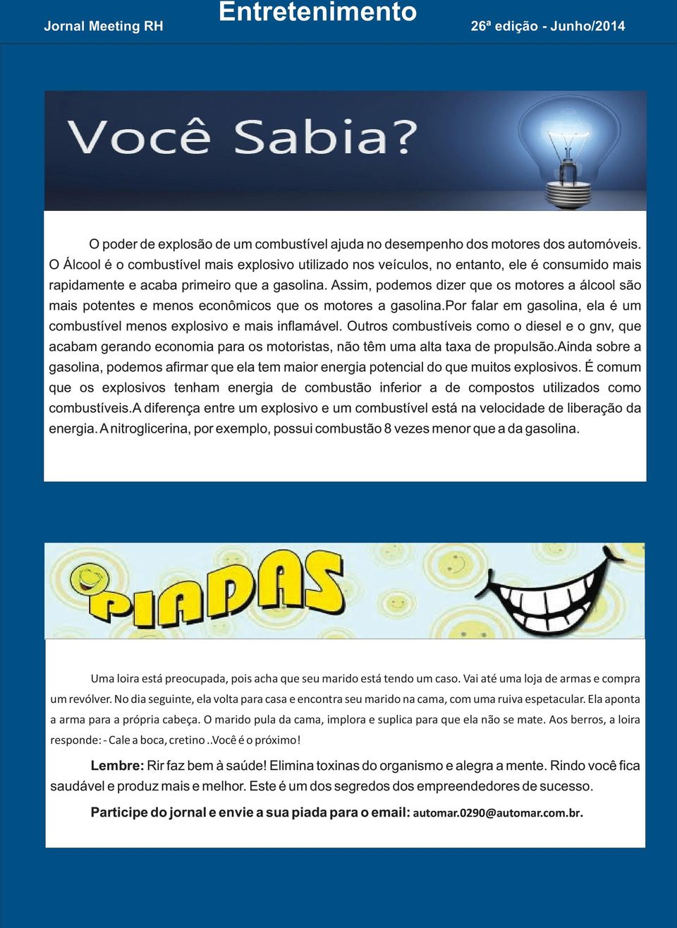 Parabéns a todos esses colaboradores que fazem parte do Grupo Automar!!! O poder de explosão de um combustível ajuda no desempenho dos motores dos automóveis.