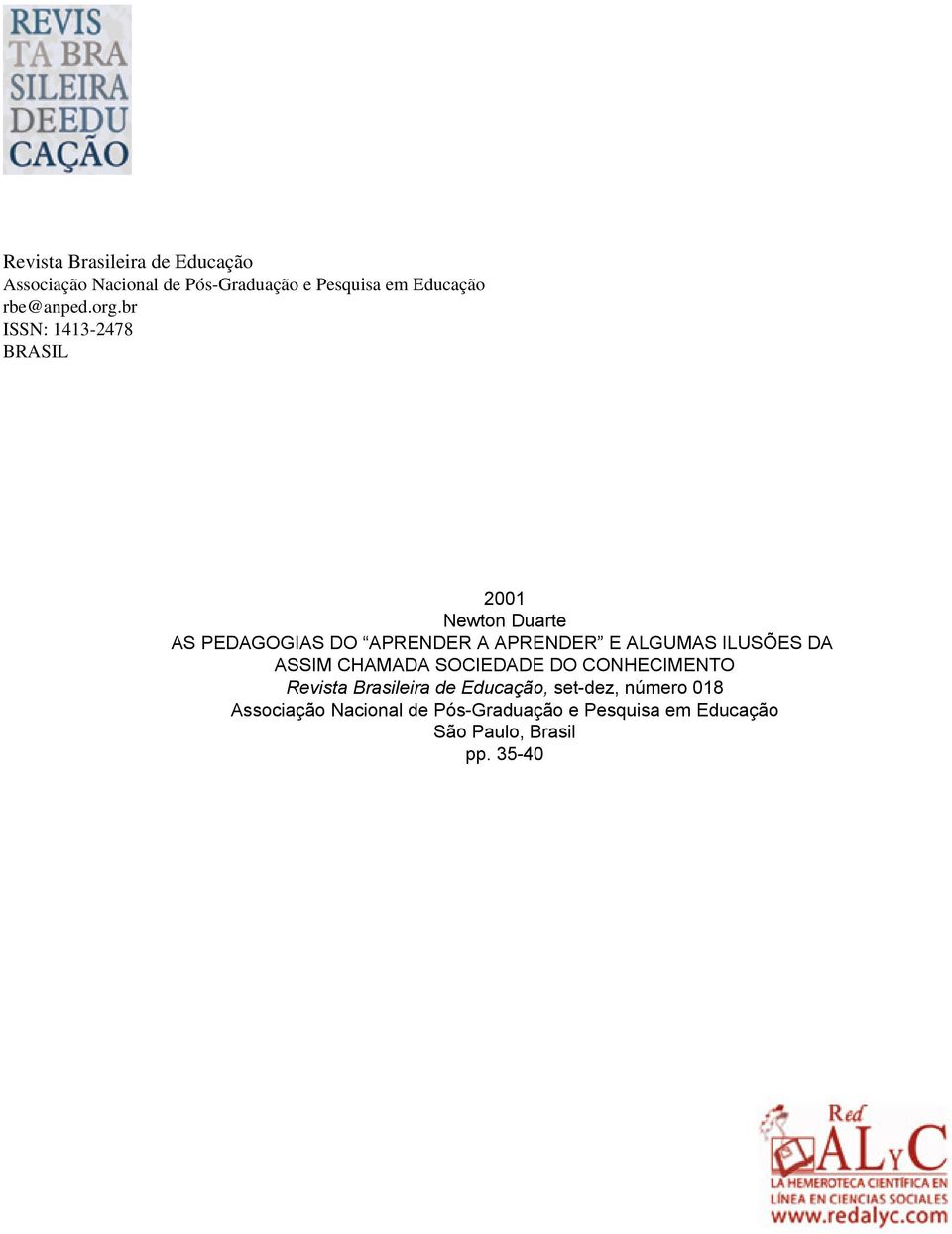 br ISSN: 1413-2478 BRASIL 2001 Newton Duarte AS PEDAGOGIAS DO APRENDER A APRENDER E ALGUMAS