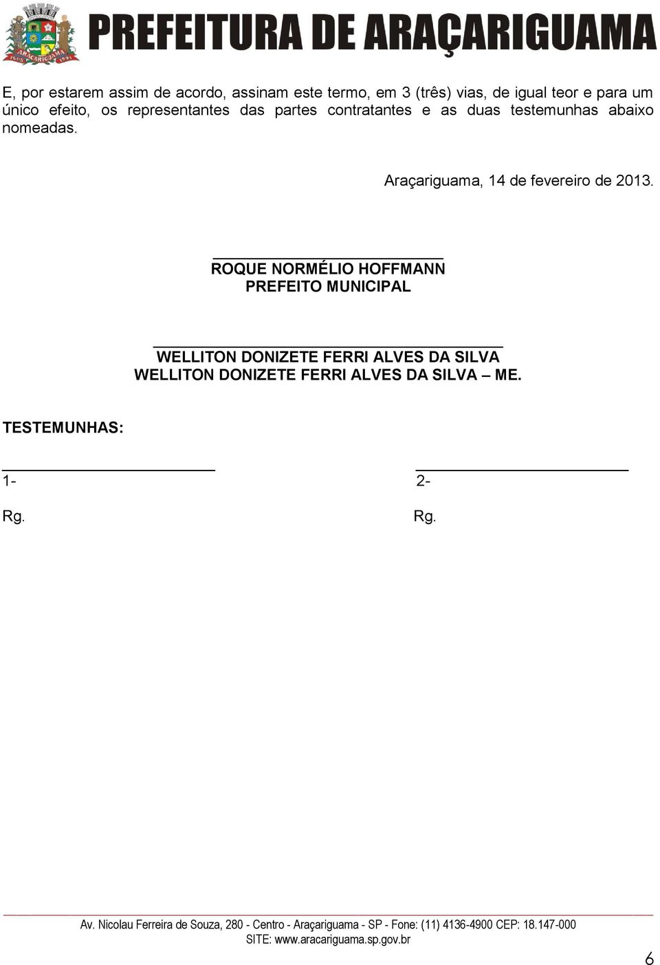 Araçariguama, 14 de fevereiro de 2013.