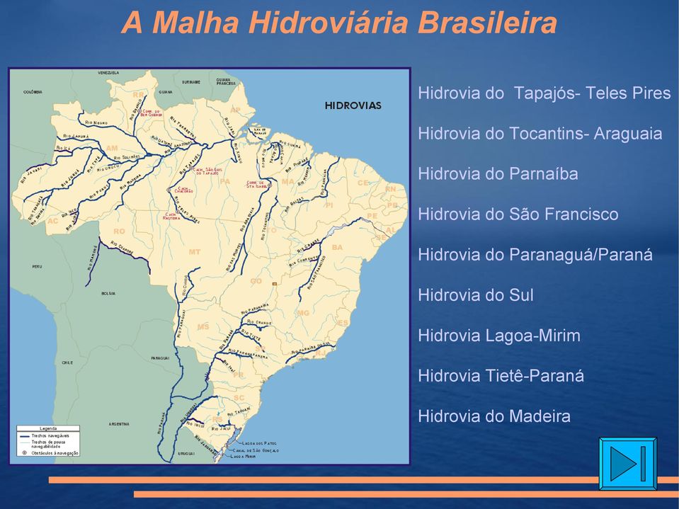 Hidrovia do São Francisco Hidrovia do Paranaguá/Paraná