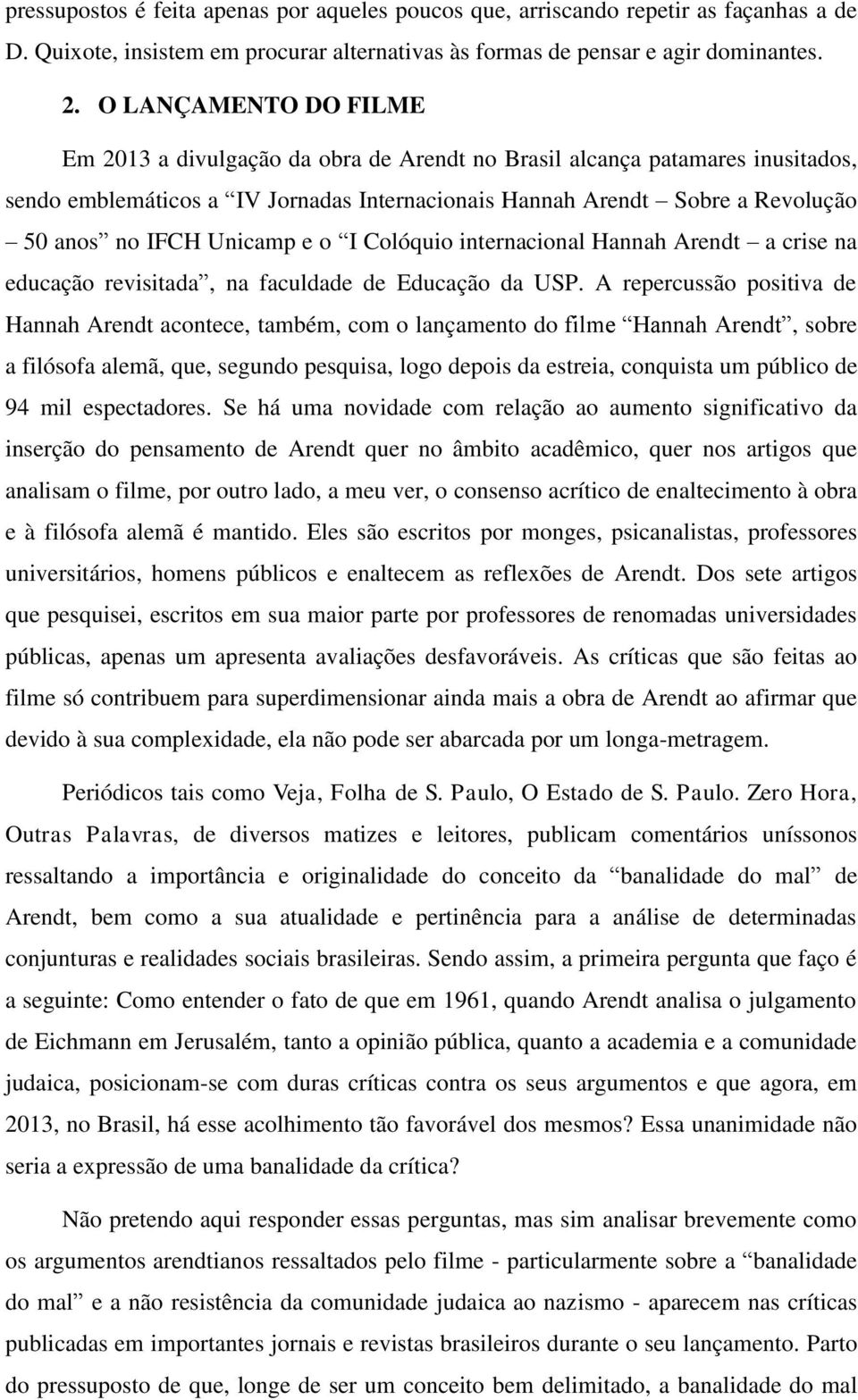 Unicamp e o I Colóquio internacional Hannah Arendt a crise na educação revisitada, na faculdade de Educação da USP.