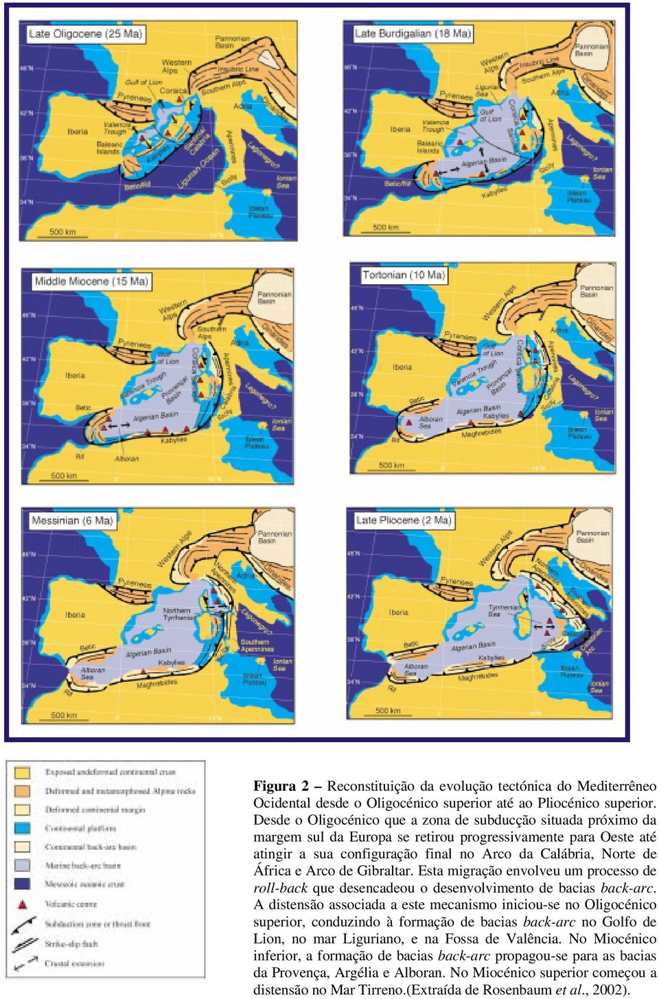 Arco de Gibraltar. Esta migração envolveu um processo de roll-back que desencadeou o desenvolvimento de bacias back-arc.
