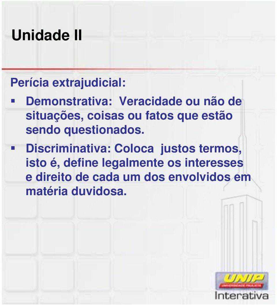 Discriminativa: Coloca justos termos, isto é, define