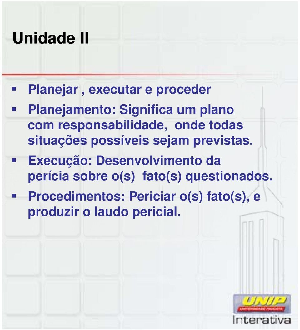 Execução: Desenvolvimento da perícia sobre o(s) fato(s)