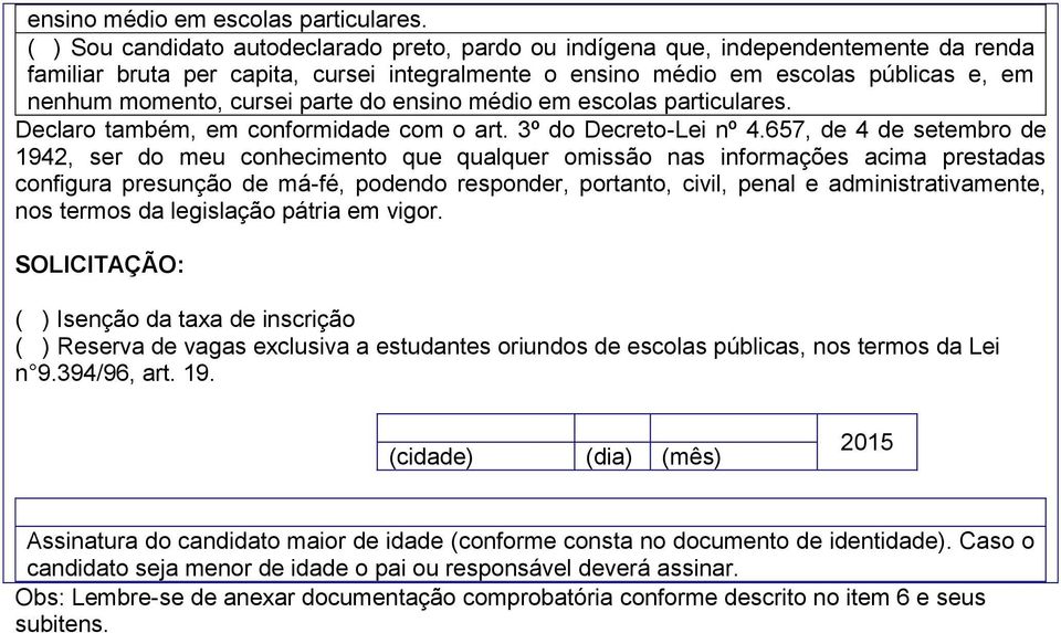 cursei parte do  Declaro também, em conformidade com o art. 3º do Decreto-Lei nº 4.