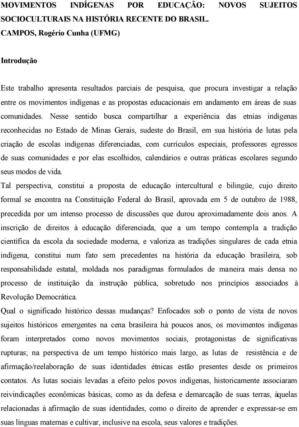 andamento em áreas de suas comunidades.