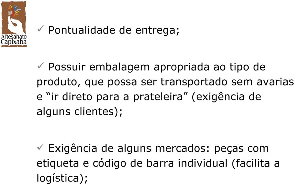 prateleira (exigência de alguns clientes); Exigência de alguns