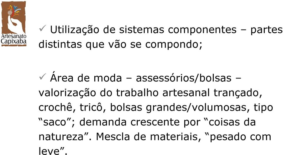 artesanal trançado, crochê, tricô, bolsas grandes/volumosas, tipo saco