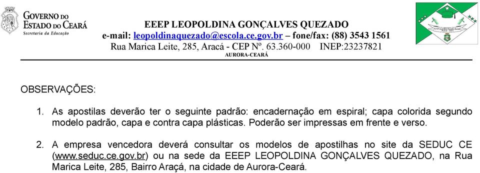 padrão, capa e contra capa plásticas. Poderão ser impressas em frente e verso. 2.