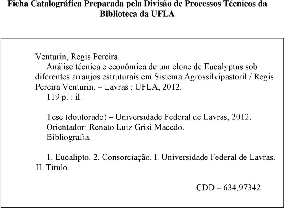 Pereira Venturin. Lavras : UFLA, 2012. 119 p. : il. Tese (doutorado) Universidade Federal de Lavras, 2012.