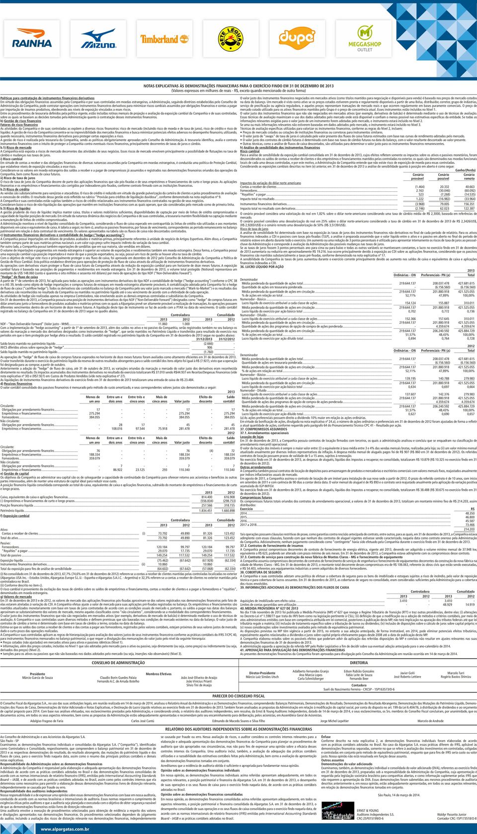 instrumentos financeiros derivativos para minimizar riscos cambiais assumidos por obrigações financeiras e contas a pagar por importação de insumos produtivos, obedecendo aos níveis de exposição