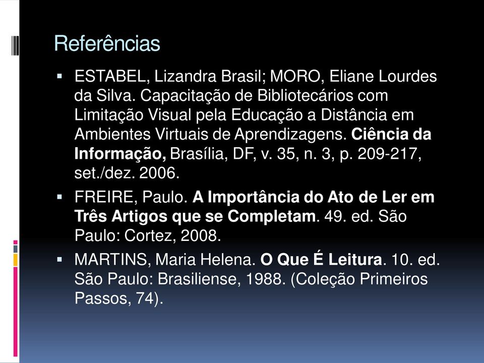 Ciência da Informação, Brasília, DF, v. 35, n. 3, p. 209-217, set./dez. 2006. FREIRE, Paulo.
