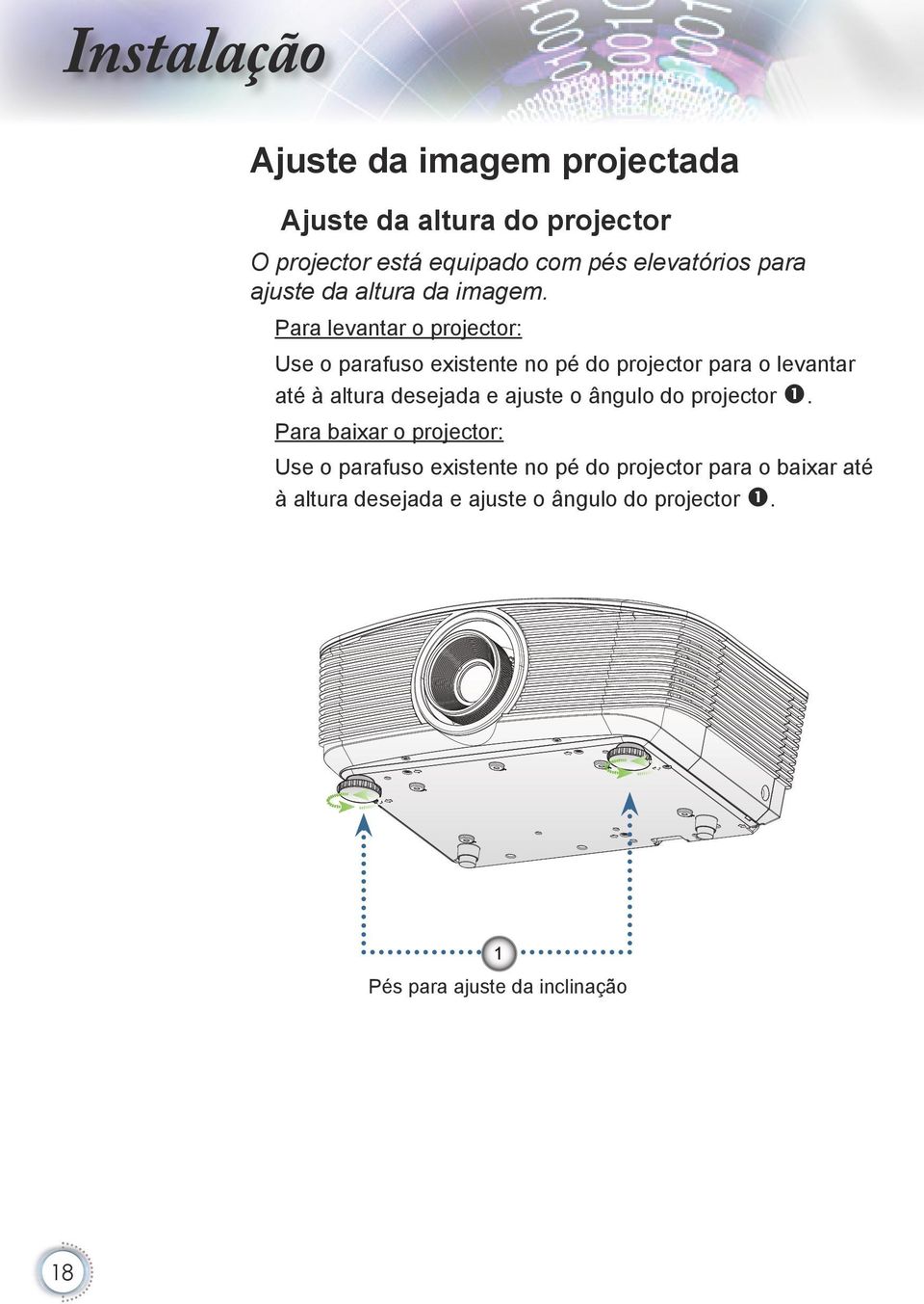 Para levantar o projector: Use o parafuso existente no pé do projector para o levantar até à altura desejada e