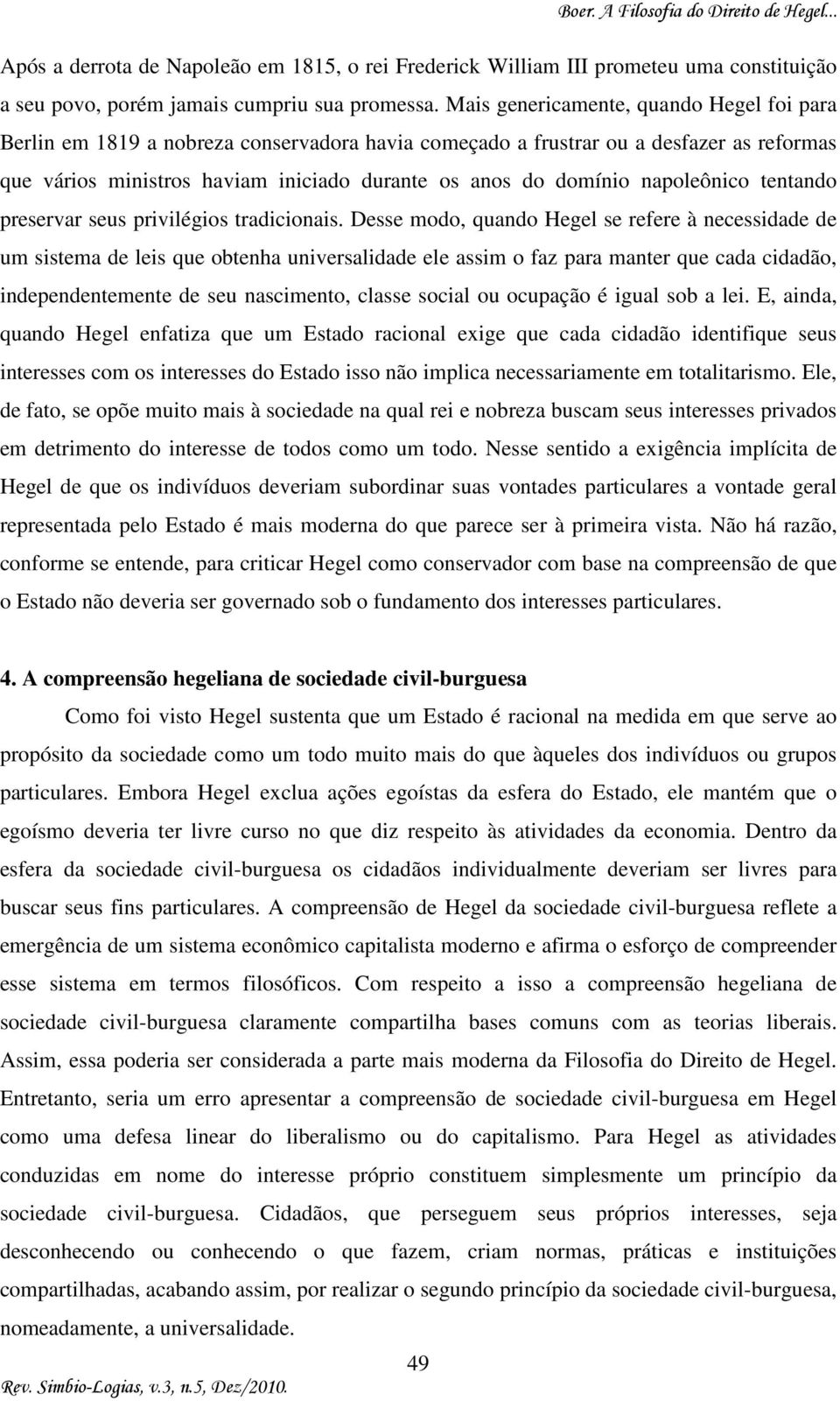 napoleônico tentando preservar seus privilégios tradicionais.